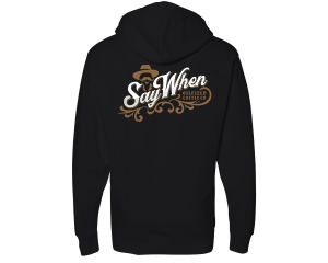 Say When Hoodie- Black
